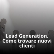 Lead Generation Guida completa aggiornata Lead Generation Guida completa aggiornata