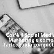 Cos'è il Social Media Marketing e come farlo: guida completa