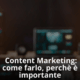 content marketing: come farlo